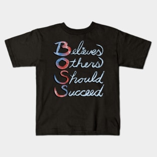 Inspirational Quote of Positivity & Encouragement: Boss, Believes Others Should Succeed Kids T-Shirt